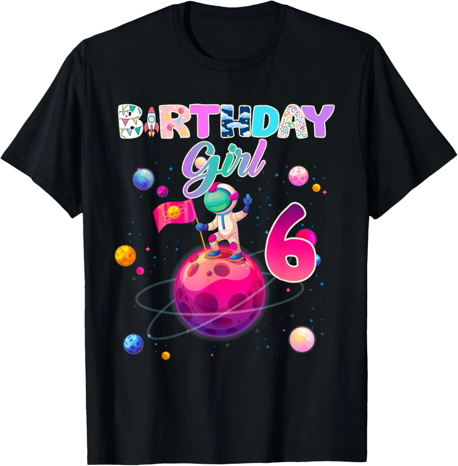 6th Birthday 6 Years Old Astronaut Space Galaxy Girl T-Shirt
