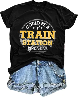 Could Be A Train Station Kinda Day Shirt Women Funny Country Music Tees Casual Summer Short Sleeve Tops